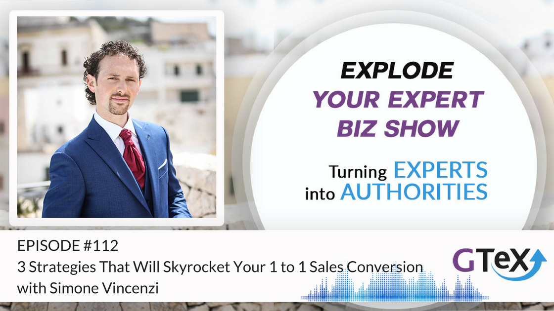 Episode #112 The 3 Strategies That Will Skyrocket Your 1 to 1 Sales Conversion