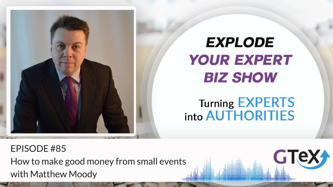 Episode #85 How to make good money from small events with Matthew Moody
