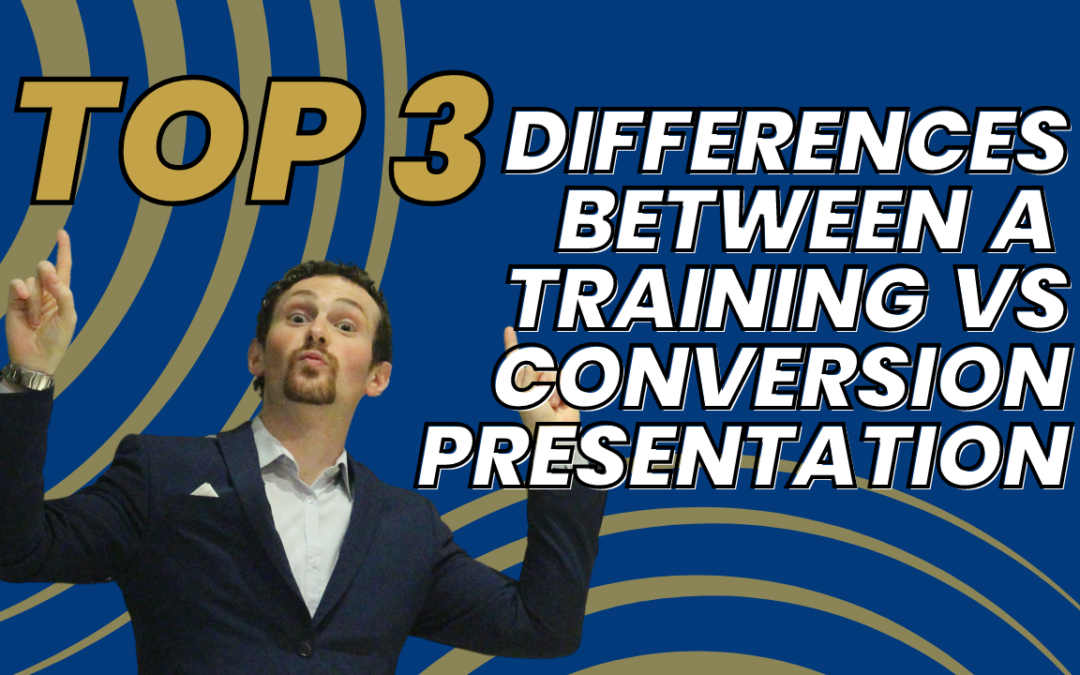 The Top 3 Differences Between a Training vs Conversion Presentation