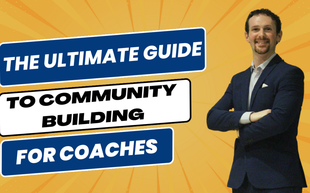 The Ultimate Guide to Community Building For Coaches