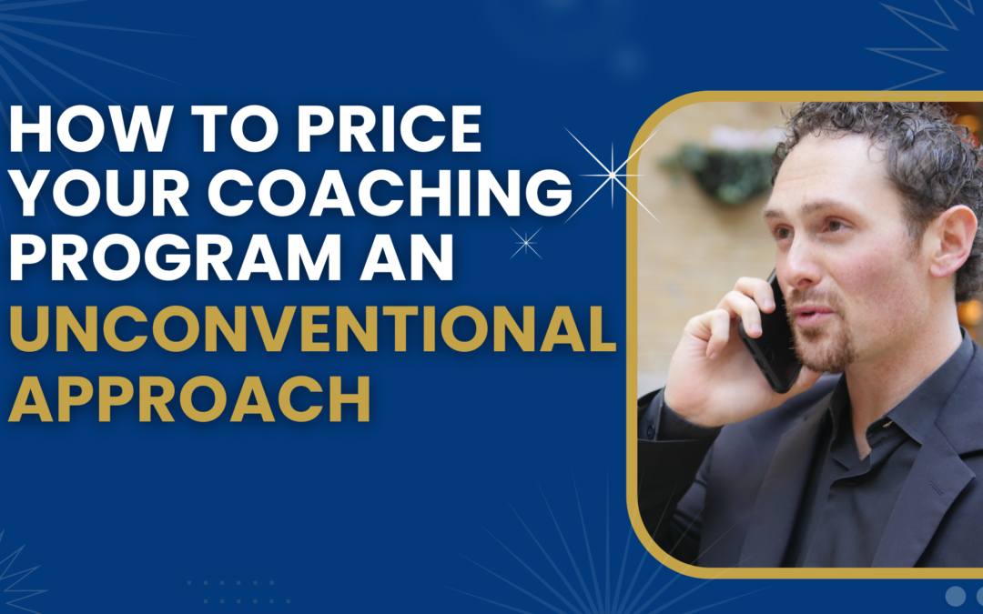 How to Price Your Coaching Program – An Unconventional Approach
