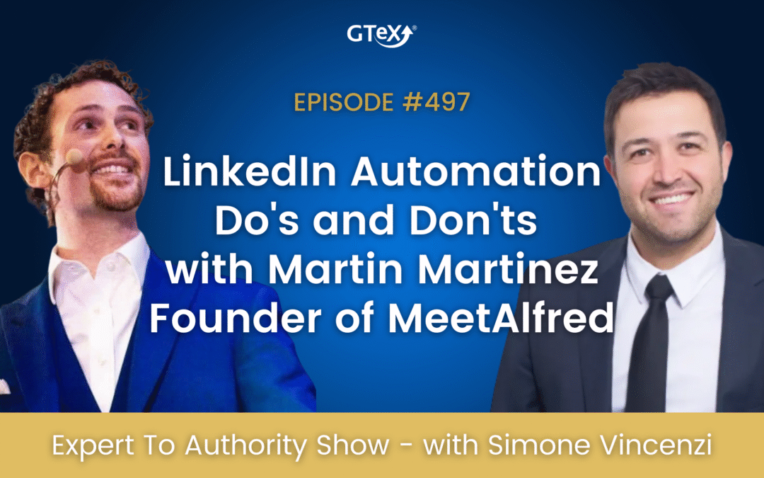 Episode #497 LinkedIn Automation Do’s and Don’ts with Martin Martinez Founder of MeetAlfred