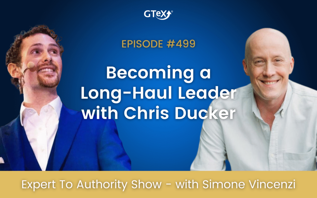 Episode #499 Becoming a Long-Haul Leader with Chris Ducker
