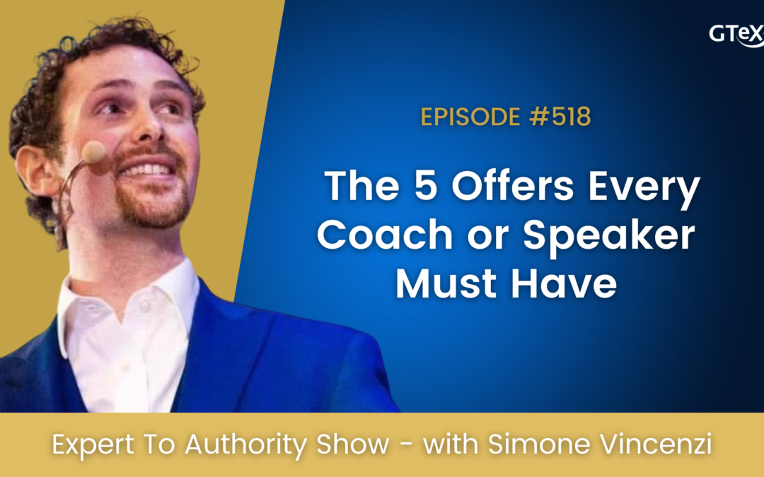 Episode #518 The 5 Offers Every Coach or Speaker Must Have